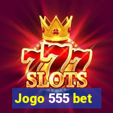 Jogo 555 bet